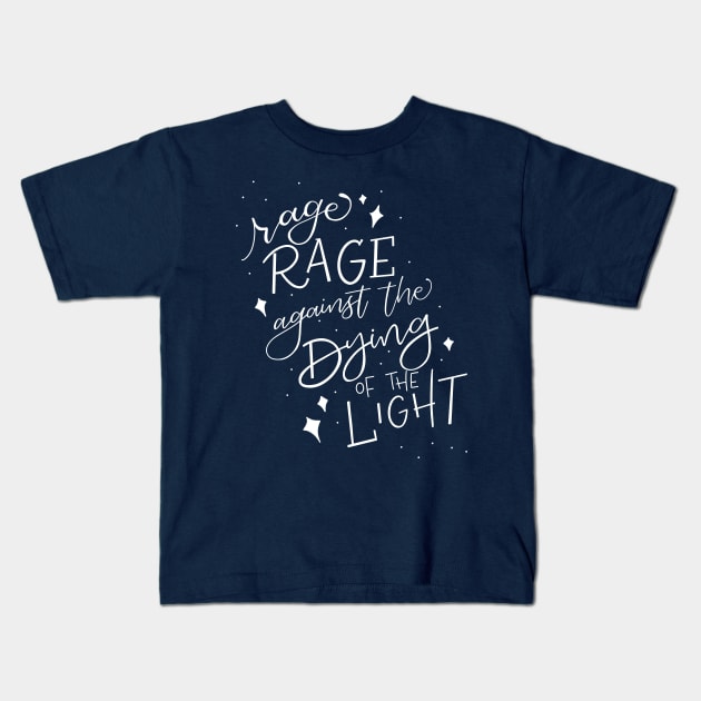 Rage Rage Against the Dying of the Light Kids T-Shirt by Thenerdlady